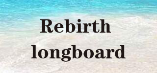 Rebirth longboard/Rebirth longboard